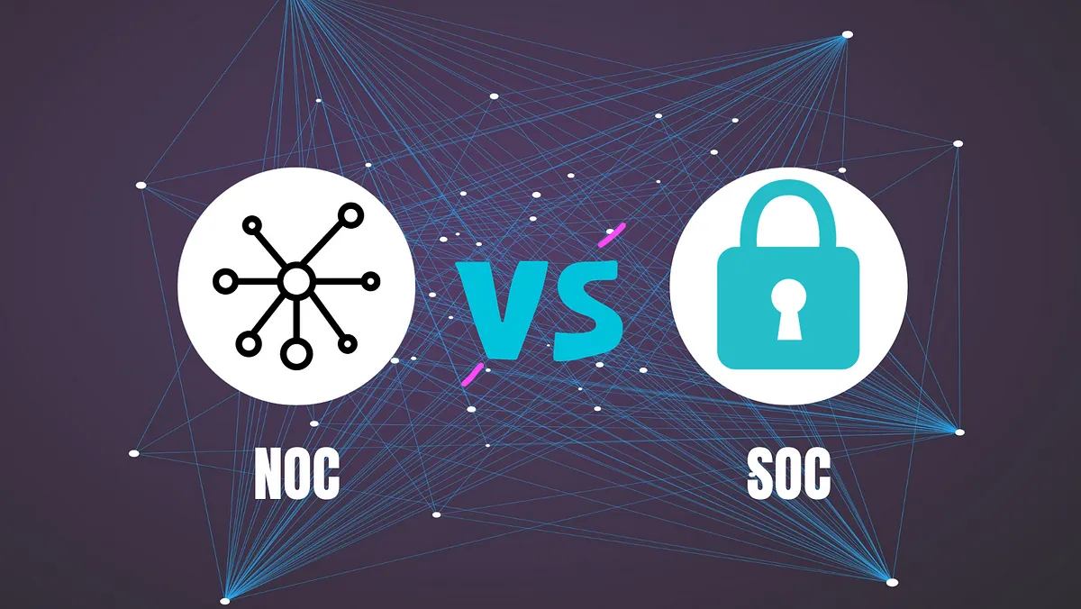 NOC vs SOC: Key Differences You Need to Know
