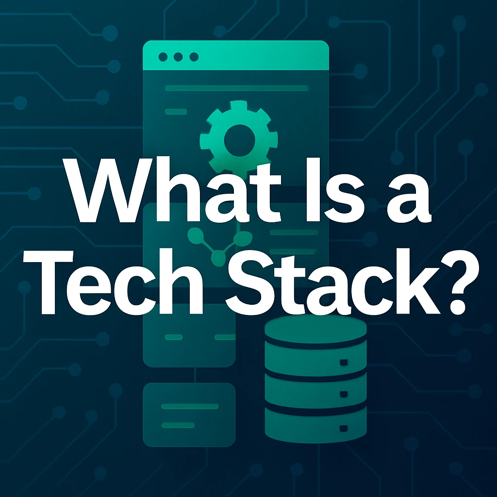 What Is a Tech Stack? How to Architect a Modern, Scalable Technology Stack