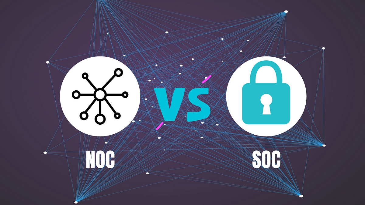 NOC vs SOC: Key Differences You Need to Know